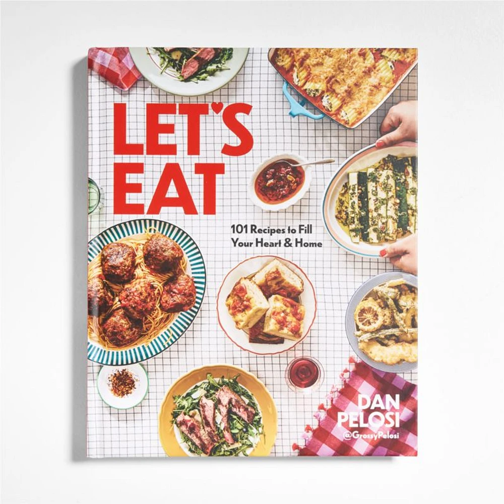 "Let's Eat: 101 Recipes to Fill Your Heart and Home" Cookbook by Dan Pelosi