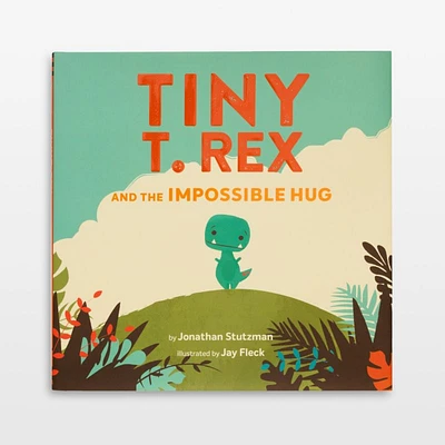Tiny T. Rex and the Impossible Hug Picture Book for Kids by Jonathan Stutzman