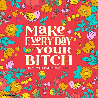 Make Every Day Your Bitch 2025 Wall Calendar