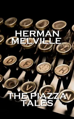 Herman Melvilles The Piazza Tales