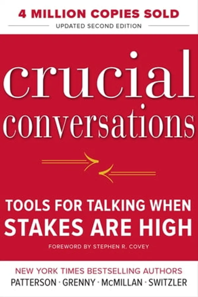 Crucial Conversations Tools for Talking When Stakes Are High, Second Edition