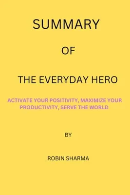 Summary of The Everyday Hero Manifesto