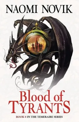 Blood of Tyrants (The Temeraire Series