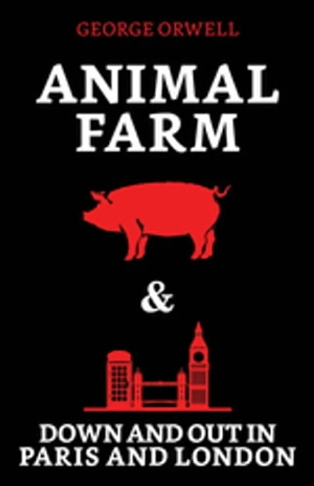 Animal Farm & Down and Out in Paris and London