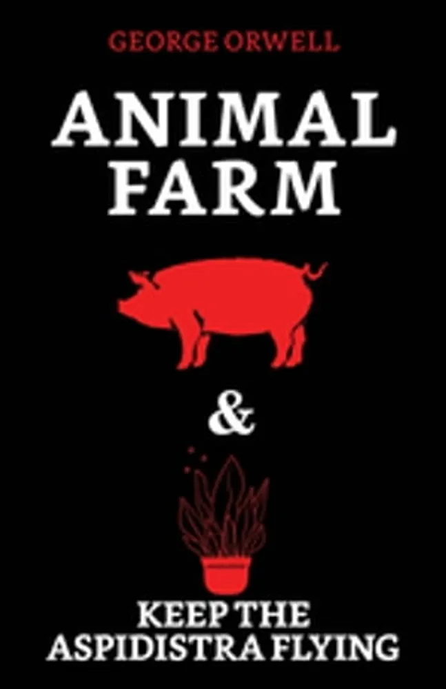 Animal Farm & Keep the Aspidistra Flying
