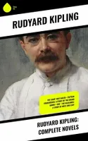 Rudyard Kipling: Complete Novels