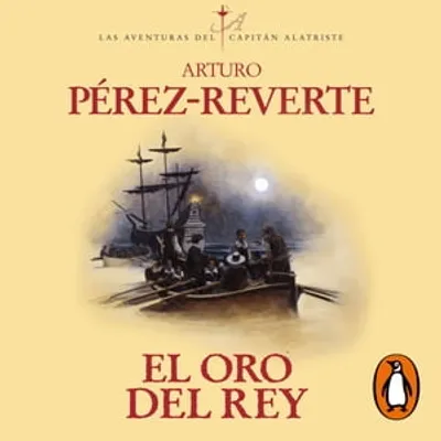 El oro del rey (Las aventuras del capitán Alatriste 4)