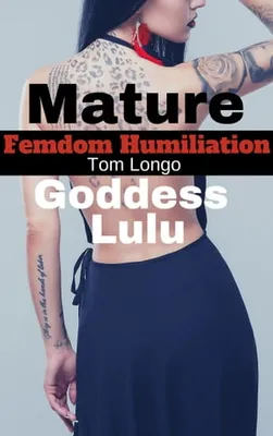 Mature Goddess Lulu: Femdom Humiliation