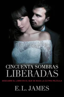 Cincuenta sombras liberadas (versión mexicana) (Cincuenta sombras 3)