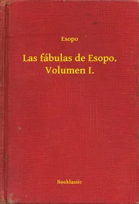 Las fábulas de Esopo. Volumen I.