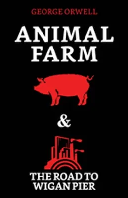 Animal Farm & The Road to Wigan Pier