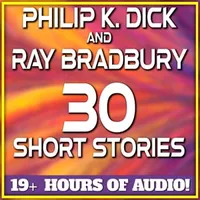 Philip K. Dick and Ray Bradbury - 30 Short Stories