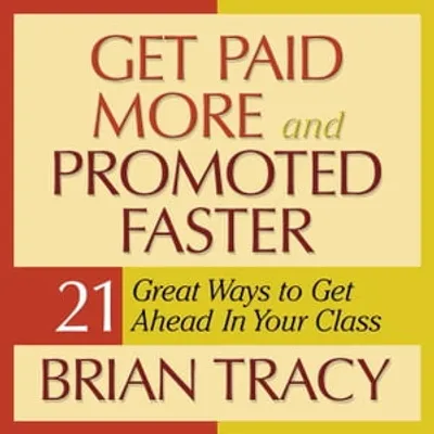 Get Paid More and Promoted Faster