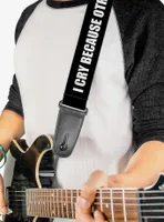 The Big Bang Theory Sheldon I Cry Because Others Are Stupid Guitar Strap