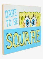 SpongeBob SquarePants Dare to Be Square Wall Sign