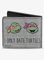 Teenage Mutant Ninja Turtles I Only Date Turtles Expressions Bifold Wallet
