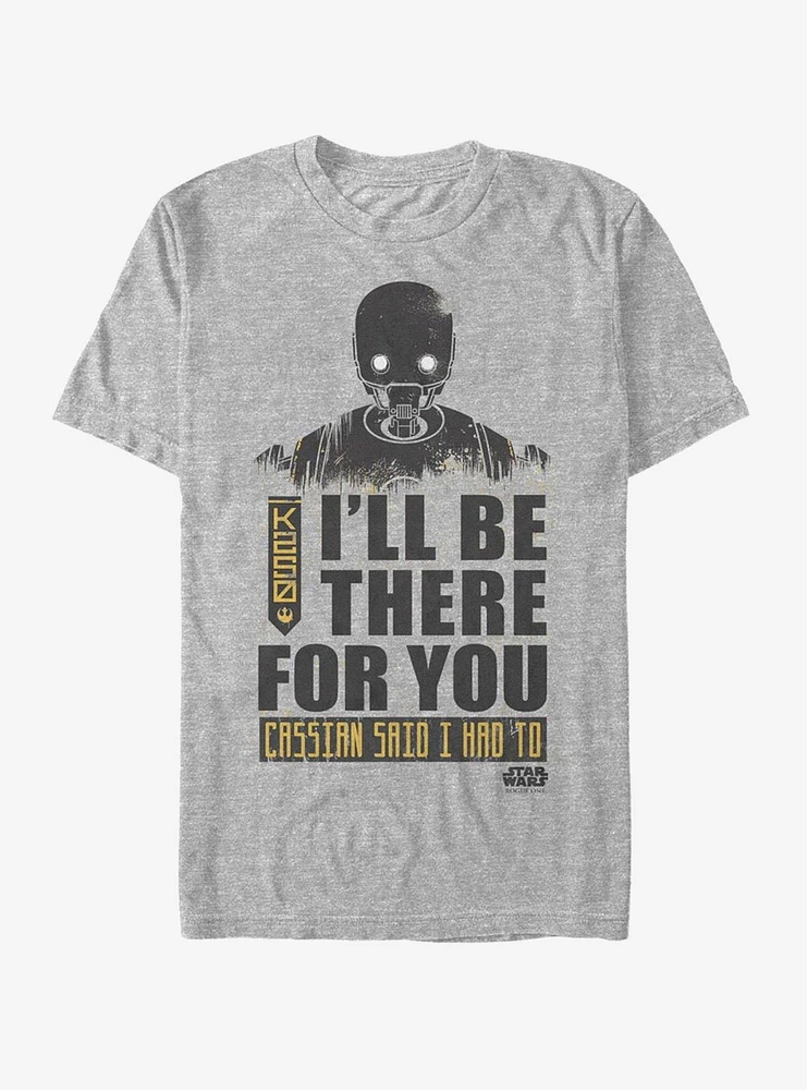 Star Wars K-2SO Be There For You T-Shirt