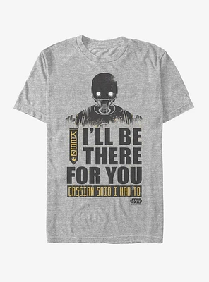 Star Wars K-2SO Be There For You T-Shirt