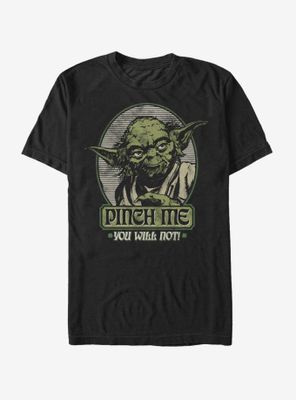Star Wars Yoda Pinch Me You Will Not T-Shirt
