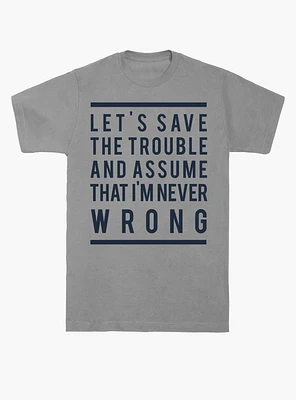 I'm Never Wrong T-Shirt