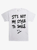 It's Not My Style To Smile T-Shirt