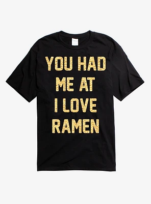 You Had Me At I Love Ramen T-Shirt