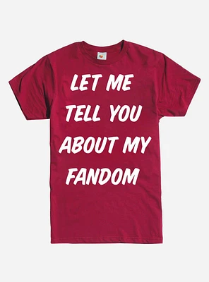 Let Me Tell You About My Fandom T-Shirt