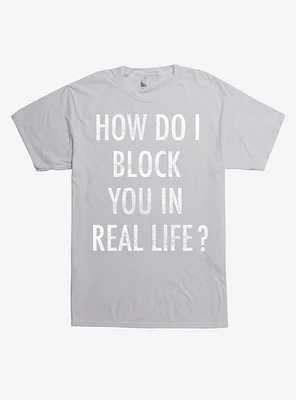 How Do I Block You T-Shirt