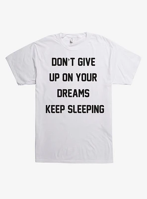 Don't Give Up On Your Dreams T-Shirt