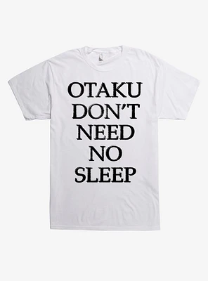 Otaku Don't Need No Sleep T-Shirt
