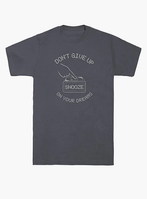 Don't Give Up Snooze T-Shirt