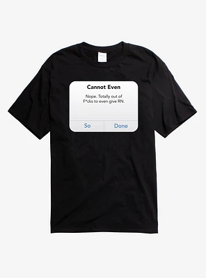 I Cannot Even Phone T-Shirt