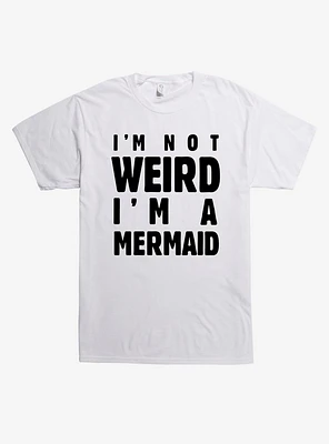 I'm Not Weird A Mermaid T-Shirt