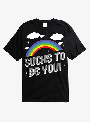 Sucks To Be You T-Shirt
