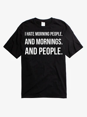 I Hate Mornings And People T-Shirt