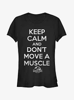 Keep Calm and Don't Move a Muscle Girls T-Shirt