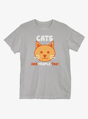 Cats Are People Too T-Shirt