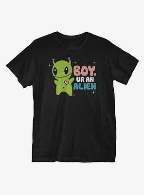 Boy Ur An Alien T-Shirt