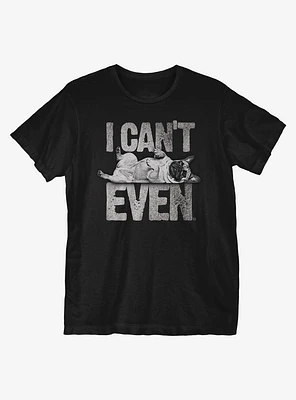 I Can't Even Dog T-Shirt