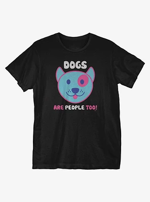 Dogs Are People Too T-Shirt