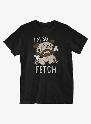 I'm So Fetch T-Shirt