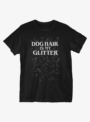 Dog Hair Is My Glitter T-Shirt