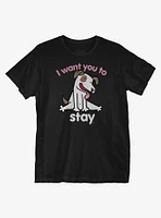 I Want You To Stay T-Shirt