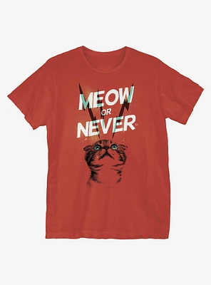Meow or Never T-Shirt