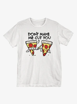 Don't Make Me Cut You T-Shirt