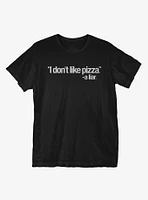 I Don't Like Pizza T-Shirt