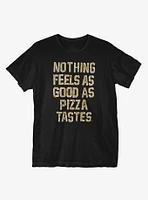 Nothing Feels As Good T-Shirt