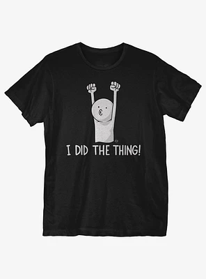 I Did The Thing T-Shirt