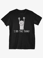 I Did The Thing T-Shirt