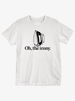 Oh the Irony T-Shirt